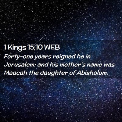 Picture 02 - 1 Kings 15:10 WEB - Forty-one years reigned he in Jerusalem: and his - Bible Verse Picture