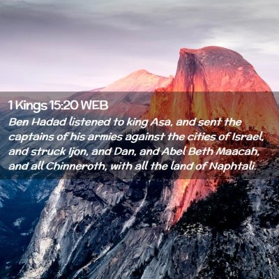Picture 02 - 1 Kings 15:20 WEB - Ben Hadad listened to king Asa, and sent the - Bible Verse Picture