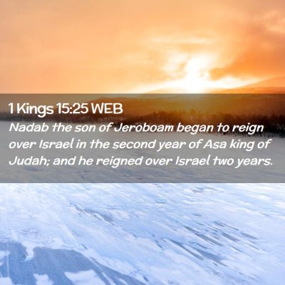 Picture 02 - 1 Kings 15:25 WEB - Nadab the son of Jeroboam began to reign over - Bible Verse Picture