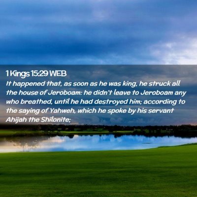 Picture 02 - 1 Kings 15:29 WEB - It happened that, as soon as he was king, he - Bible Verse Picture
