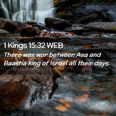 Picture 02 - 1 Kings 15:32 WEB - There was war between Asa and Baasha king of - Bible Verse Picture