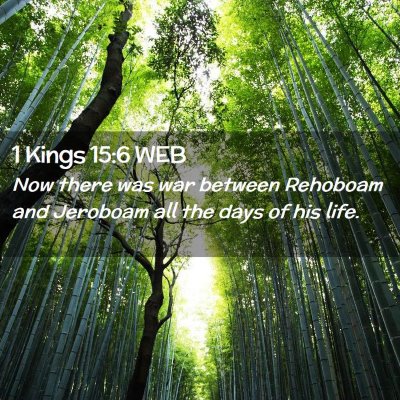 Picture 02 - 1 Kings 15:6 WEB - Now there was war between Rehoboam and Jeroboam - Bible Verse Picture