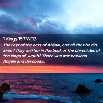 Picture 02 - 1 Kings 15:7 WEB - The rest of the acts of Abijam, and all that he - Bible Verse Picture