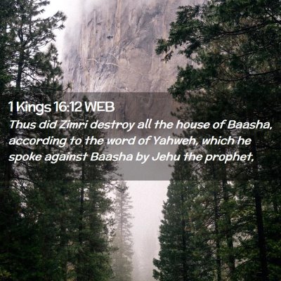 Picture 02 - 1 Kings 16:12 WEB - Thus did Zimri destroy all the house of Baasha, - Bible Verse Picture