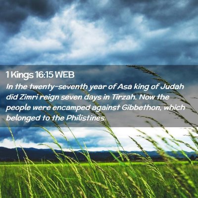 Picture 02 - 1 Kings 16:15 WEB - In the twenty-seventh year of Asa king of Judah - Bible Verse Picture