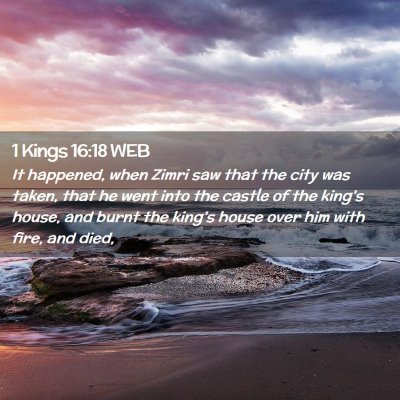 Picture 02 - 1 Kings 16:18 WEB - It happened, when Zimri saw that the city was - Bible Verse Picture