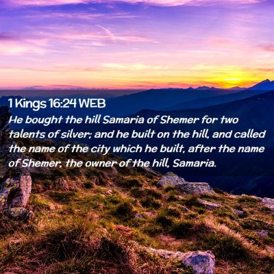 Picture 02 - 1 Kings 16:24 WEB - He bought the hill Samaria of Shemer for two - Bible Verse Picture