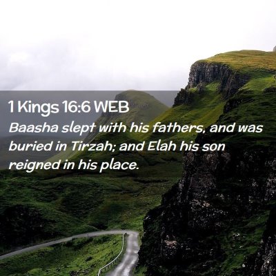 Picture 02 - 1 Kings 16:6 WEB - Baasha slept with his fathers, and was buried in - Bible Verse Picture