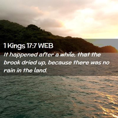 Picture 02 - 1 Kings 17:7 WEB - It happened after a while, that the brook dried - Bible Verse Picture