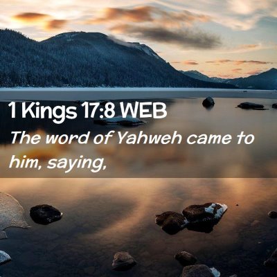 Picture 02 - 1 Kings 17:8 WEB - The word of Yahweh came to him, - Bible Verse Picture