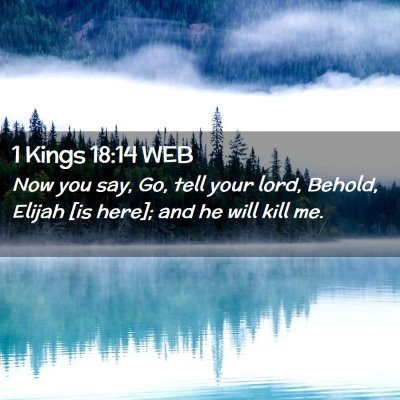Picture 02 - 1 Kings 18:14 WEB - Now you say, Go, tell your lord, Behold, Elijah - Bible Verse Picture
