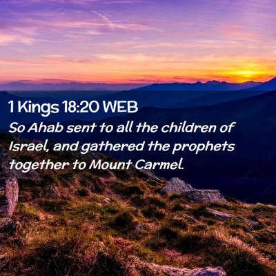 Picture 02 - 1 Kings 18:20 WEB - So Ahab sent to all the children of Israel, and - Bible Verse Picture