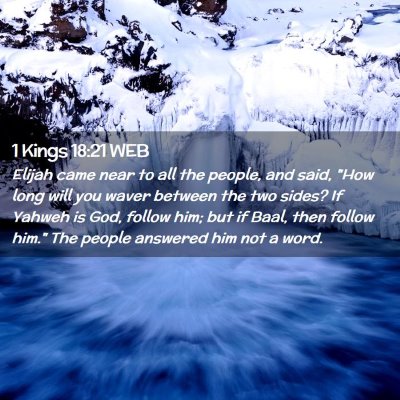 Picture 02 - 1 Kings 18:21 WEB - Elijah came near to all the people, and said, - Bible Verse Picture