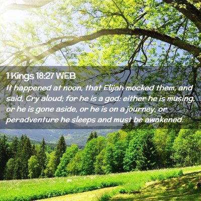 Picture 02 - 1 Kings 18:27 WEB - It happened at noon, that Elijah mocked them, and - Bible Verse Picture