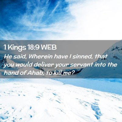 Picture 02 - 1 Kings 18:9 WEB - He said, Wherein have I sinned, that you would - Bible Verse Picture