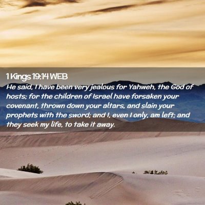 Picture 02 - 1 Kings 19:14 WEB - He said, I have been very jealous for Yahweh, the - Bible Verse Picture