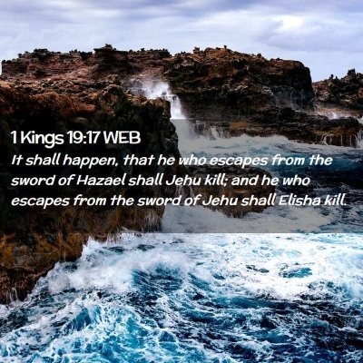 Picture 02 - 1 Kings 19:17 WEB - It shall happen, that he who escapes from the - Bible Verse Picture