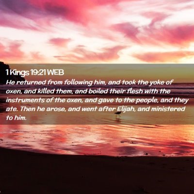 Picture 02 - 1 Kings 19:21 WEB - He returned from following him, and took the yoke - Bible Verse Picture