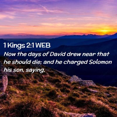 Picture 02 - 1 Kings 2:1 WEB - Now the days of David drew near that he should - Bible Verse Picture