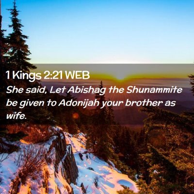 Picture 02 - 1 Kings 2:21 WEB - She said, Let Abishag the Shunammite be given to - Bible Verse Picture