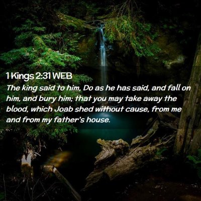 Picture 02 - 1 Kings 2:31 WEB - The king said to him, Do as he has said, and fall - Bible Verse Picture