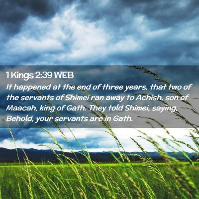 Picture 02 - 1 Kings 2:39 WEB - It happened at the end of three years, that two - Bible Verse Picture