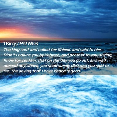 Picture 02 - 1 Kings 2:42 WEB - The king sent and called for Shimei, and said to - Bible Verse Picture