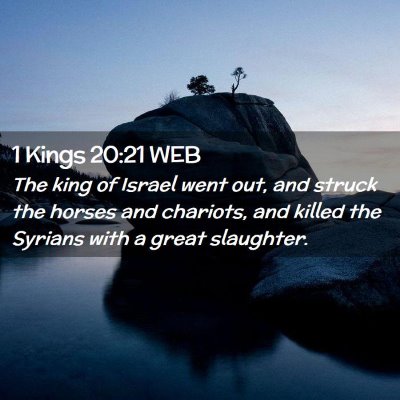 Picture 02 - 1 Kings 20:21 WEB - The king of Israel went out, and struck the - Bible Verse Picture