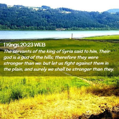 Picture 02 - 1 Kings 20:23 WEB - The servants of the king of Syria said to him, - Bible Verse Picture