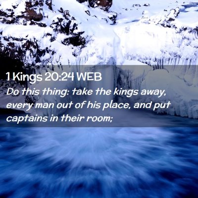 Picture 02 - 1 Kings 20:24 WEB - Do this thing: take the kings away, every man out - Bible Verse Picture