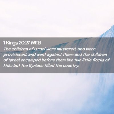 Picture 02 - 1 Kings 20:27 WEB - The children of Israel were mustered, and were - Bible Verse Picture