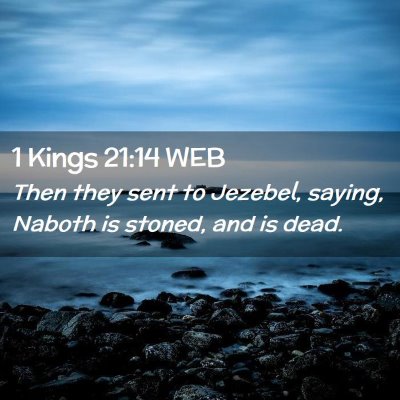 Picture 02 - 1 Kings 21:14 WEB - Then they sent to Jezebel, saying, Naboth is - Bible Verse Picture