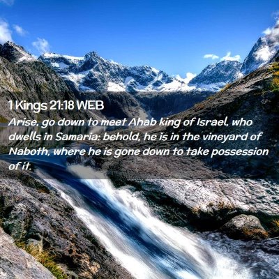 Picture 02 - 1 Kings 21:18 WEB - Arise, go down to meet Ahab king of Israel, who - Bible Verse Picture
