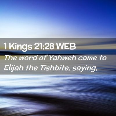 Picture 02 - 1 Kings 21:28 WEB - The word of Yahweh came to Elijah the Tishbite, - Bible Verse Picture