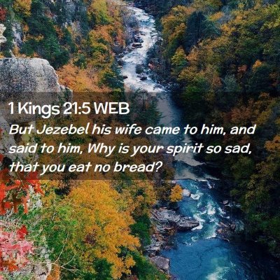 Picture 02 - 1 Kings 21:5 WEB - But Jezebel his wife came to him, and said to - Bible Verse Picture