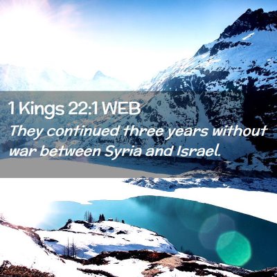 Picture 02 - 1 Kings 22:1 WEB - They continued three years without war between - Bible Verse Picture