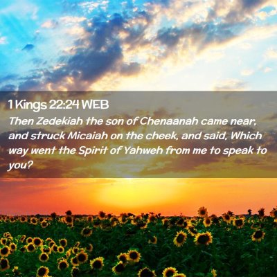 Picture 02 - 1 Kings 22:24 WEB - Then Zedekiah the son of Chenaanah came near, and - Bible Verse Picture