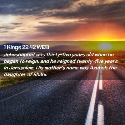 Picture 02 - 1 Kings 22:42 WEB - Jehoshaphat was thirty-five years old when he - Bible Verse Picture