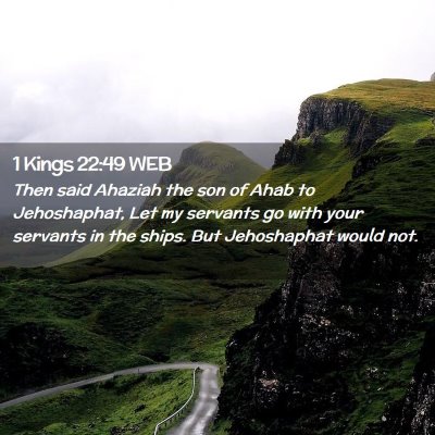 Picture 02 - 1 Kings 22:49 WEB - Then said Ahaziah the son of Ahab to Jehoshaphat, - Bible Verse Picture