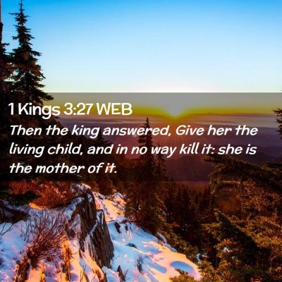 Picture 02 - 1 Kings 3:27 WEB - Then the king answered, Give her the living - Bible Verse Picture