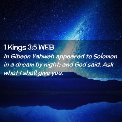 Picture 02 - 1 Kings 3:5 WEB - In Gibeon Yahweh appeared to Solomon in a dream - Bible Verse Picture