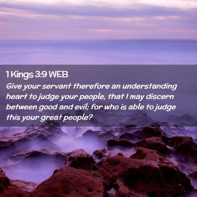 Picture 02 - 1 Kings 3:9 WEB - Give your servant therefore an understanding - Bible Verse Picture