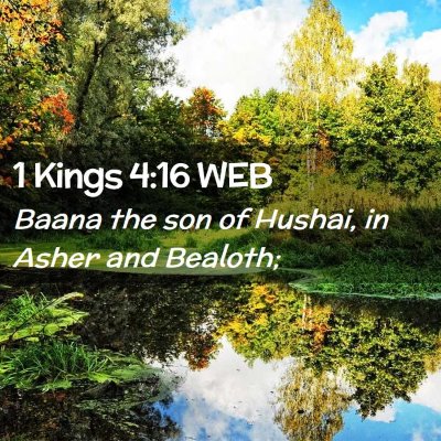 Picture 02 - 1 Kings 4:16 WEB - Baana the son of Hushai, in Asher and - Bible Verse Picture