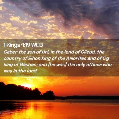 Picture 02 - 1 Kings 4:19 WEB - Geber the son of Uri, in the land of Gilead, the - Bible Verse Picture