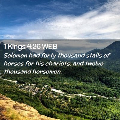 Picture 02 - 1 Kings 4:26 WEB - Solomon had forty thousand stalls of horses for - Bible Verse Picture