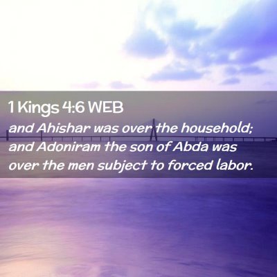Picture 02 - 1 Kings 4:6 WEB - and Ahishar was over the household; and Adoniram - Bible Verse Picture
