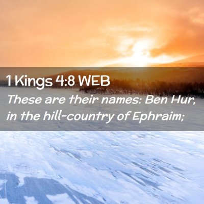 Picture 02 - 1 Kings 4:8 WEB - These are their names: Ben Hur, in the - Bible Verse Picture