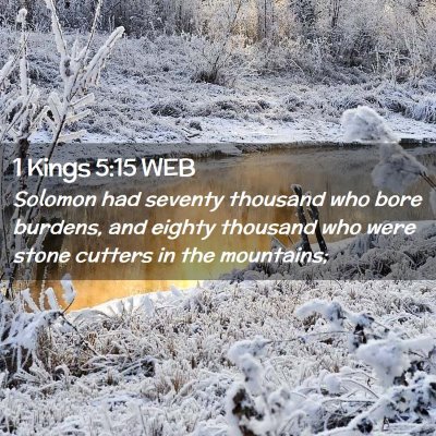 Picture 02 - 1 Kings 5:15 WEB - Solomon had seventy thousand who bore burdens, - Bible Verse Picture