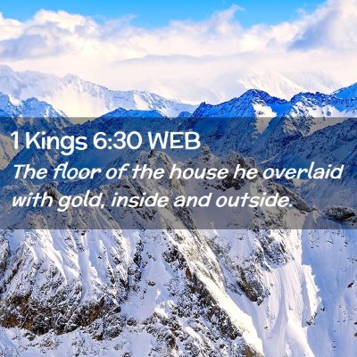 Picture 02 - 1 Kings 6:30 WEB - The floor of the house he overlaid with gold, - Bible Verse Picture