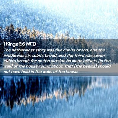 Picture 02 - 1 Kings 6:6 WEB - The nethermost story was five cubits broad, and - Bible Verse Picture